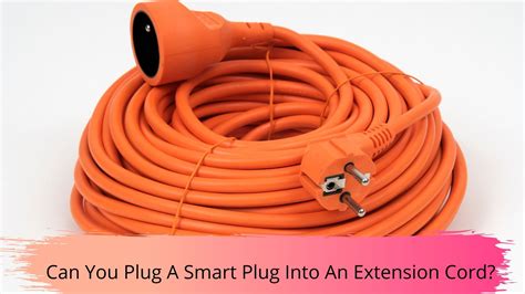 Can You Plug A Smart Plug Into An Extension Cord Portablepowerguides