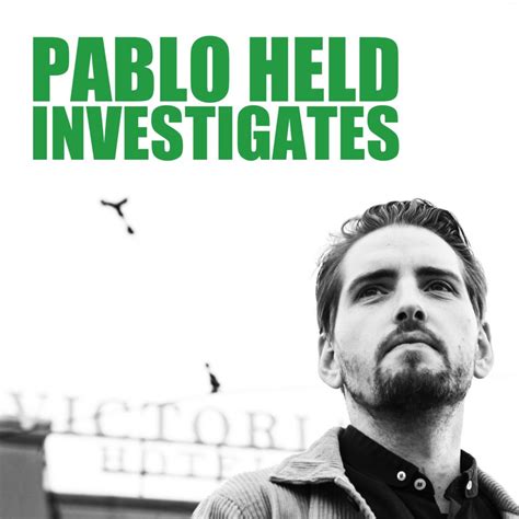 Introducing The Podcast Pablo Held Investigates