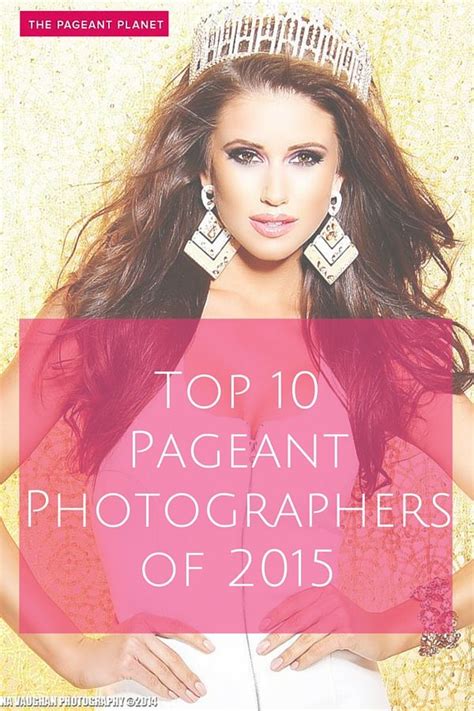 top 10 pageant photographers of 2015 having an excellent go to photographer who you trust and