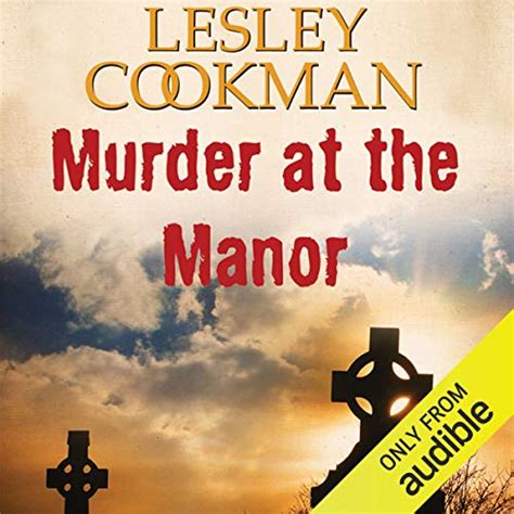 Murder At The Manor Libby Sarjeant Mystery Audio Download Lesley