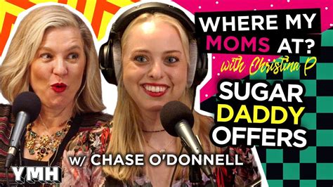 Sugar Daddy Offers W Chase Odonnell Where My Moms At Ep 189 Ymh