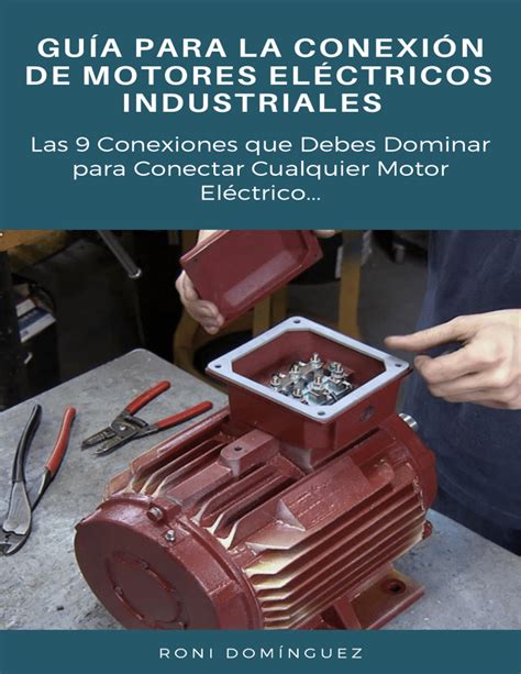Guia De Conexion De Motores Electricos Industriales Roni Dominguez Compress
