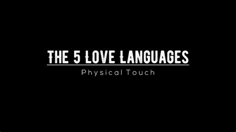 the 5 love languages physical touch youtube