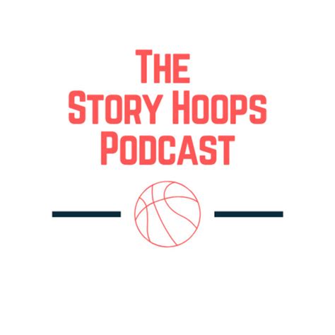 The Story Hoops Podcast Podcast On Spotify