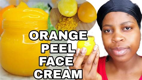 Diy Orange Peel Face Cream For Glowing And Smoothing Skin Beauty By