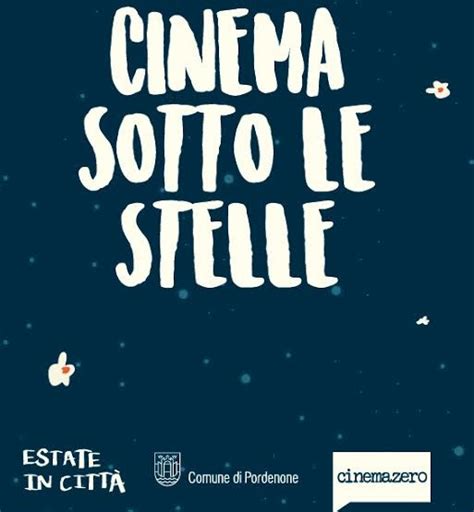 Cinema Sotto Le Stelle A Pordenone 2019 Pn Friuli Venezia Giulia