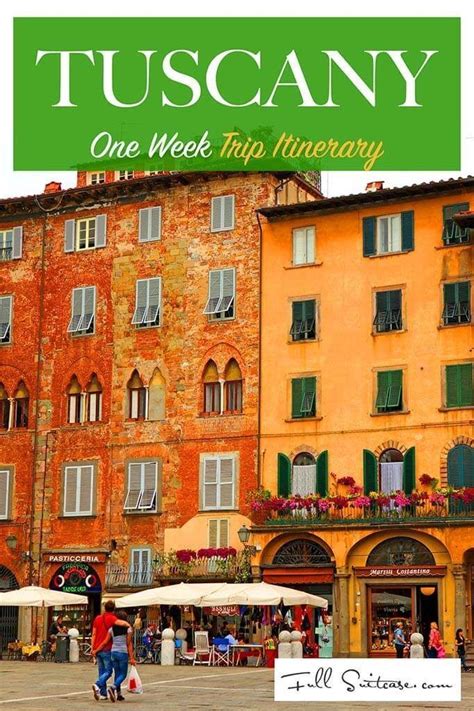 Tuscany Itinerary See The Best Places In One Week Visit Italy Tuscany Italy Vacation