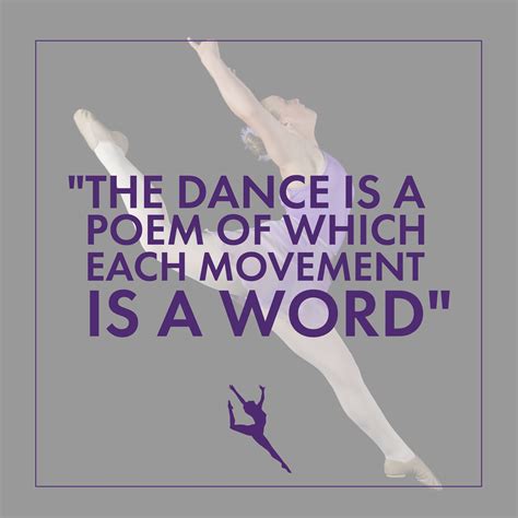 The Dance Is A Poem Of Which Each Movement Is A Word Dancequote