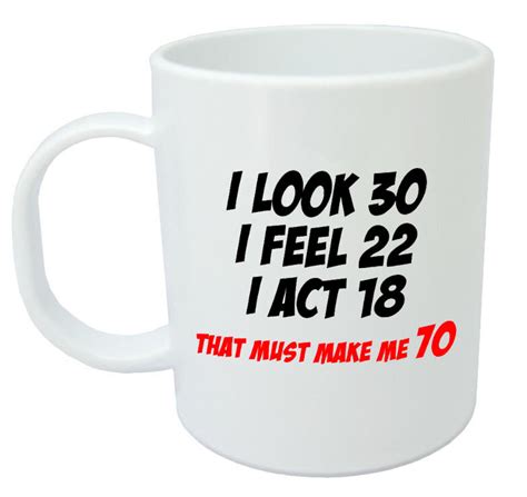 Please allow up to 5 business days (1 week) for your order to arrive. Makes Me 70 Mug - Funny 70th Birthday Gifts / Presents for ...