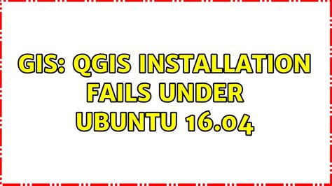 Gis Qgis Installation Fails Under Ubuntu Youtube