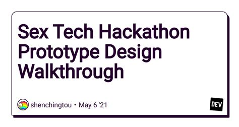 Sex Tech Hackathon Prototype Design Walkthrough Dev Community