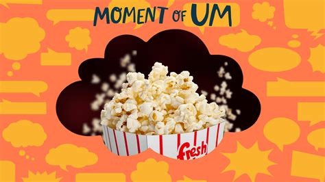 How Does Popcorn Pop Moment Of Um