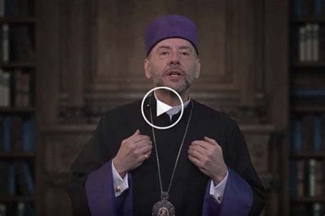 A Lenten Message From Bishop Daniel Findikyan St George Armenian Church