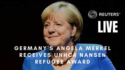 Live Germanys Angela Merkel Receives Unhcr Nansen Refugee Award Youtube