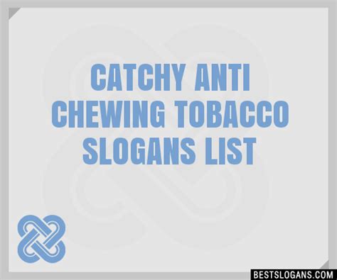 100 catchy anti chewing tobacco slogans 2024 generator phrases and taglines