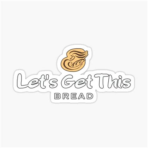 Lets Get This Bread Sticker By Groovyraffraff Redbubble