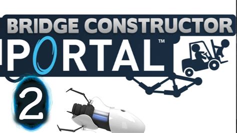 Portal Bridge Constructor Level 8 To 11 2 Youtube