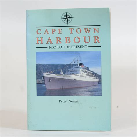 Cape Town Harbour 1652 To The Present Newall Peter Quagga Books
