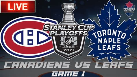 Montreal Canadiens Vs Toronto Maple Leafs Game 1 Live Nhl Playoffs