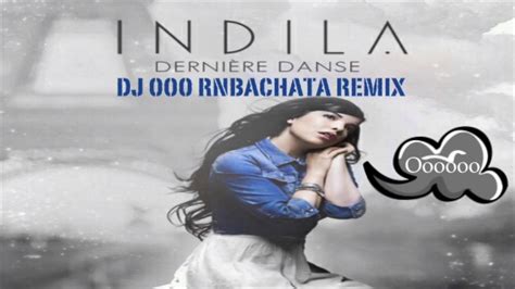 Dernière Danse Indila Dj Ooo Bachata Remix Youtube