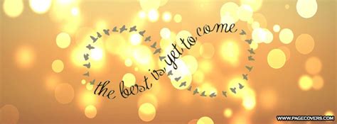 Love quotes facebook timeline covers. Best Is Yet To Come Facebook Cover - PageCovers.com | Facebook cover photos quotes, Facebook ...
