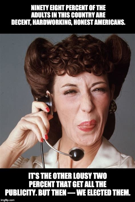 An Old Lily Tomlin Joke That Applies To Today Imgflip