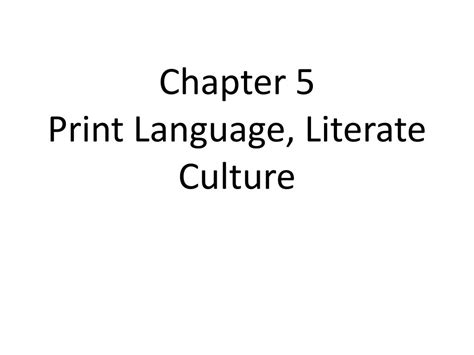Ppt Chapter 5 Print Language Literate Culture Powerpoint