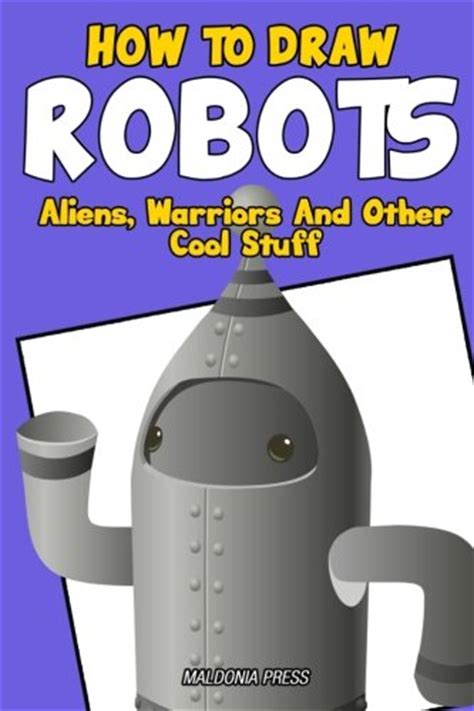 Pdfepub Download How To Draw Robots Aliens Warriors And Other Cool
