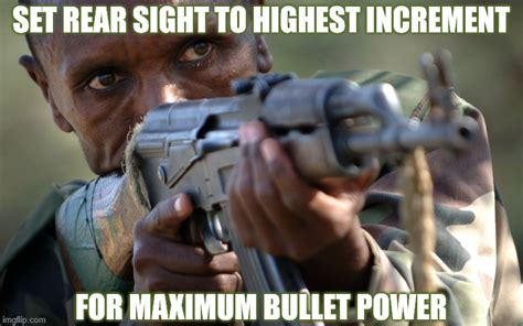 Image Tagged In African Militia Adviceak 47assault Riflesightspower