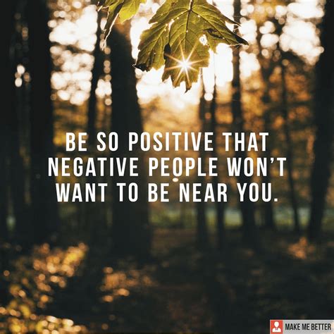 Positive Energy Be So Positive That Negative People Wont Want To