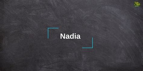Cuál Es El Significado Del Nombre Nadia Y Su Origen Mia Fm