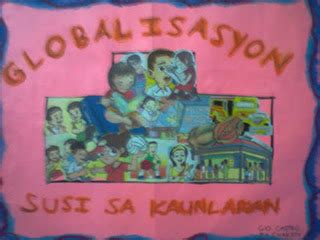 Halimbawa ng slogan tungkol sa globalisasyon ibibigay ko nalang ang buod ng storya.ang istorya ay tungkol kay josie (vilma santos), isang ina na nagtatrabaho sa hong kong bilang domestic worker. Huwarang Mag-aaral: GLOBALISASYON: Piktyur-Kolads at Islogan