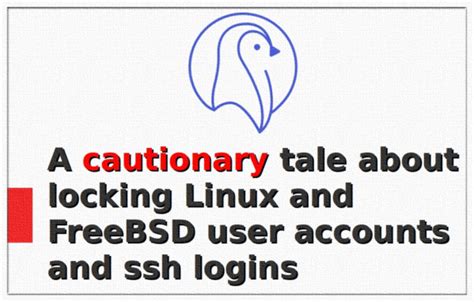 A Cautionary Tale About Locking Linux Freebsd User Accounts Linux Consultant