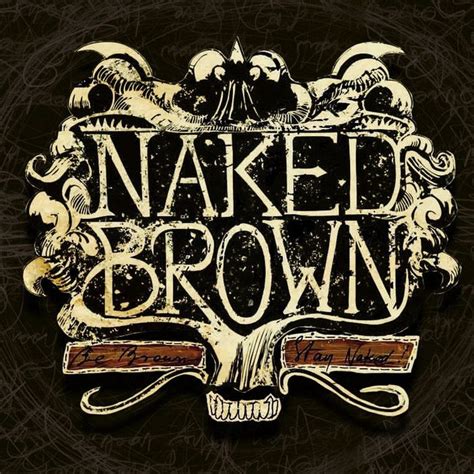 Naked Brown Naked Brown