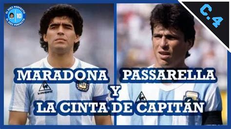 Maradona Vs Daniel Passarella La Pelea Por La Cinta De CapitÁn De La SelecciÓn Capítulo 4