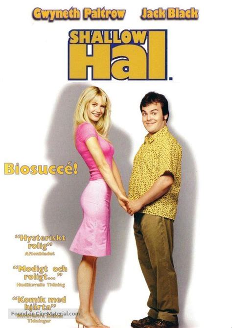 But what he doesn't realize is that his gorgeous girlfriend (gwyneth. ''Shallow Hal - SHALLOW Hal.'' 2001 Swedish movie poster ...