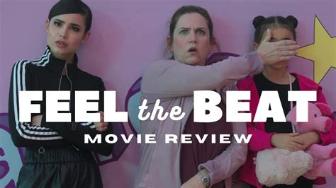 Feel The Beat Movie Review Youtube