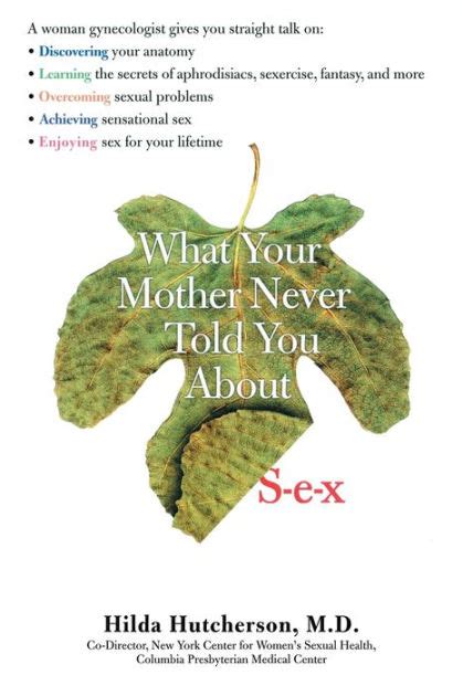 What Your Mother Never Told You About Sex By Hilda Hutcherson