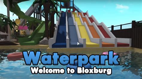 Welcome To Bloxburg Water Park Tour Youtube