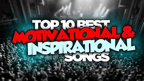 Top 10 Best Motivational And Inspirational Songs Motivational Music Youtube