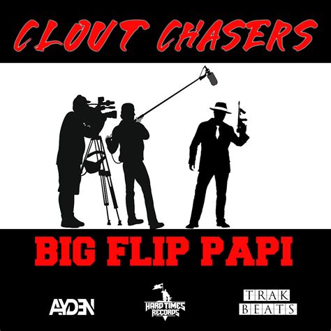 Big Flip Papi Clout Chasers