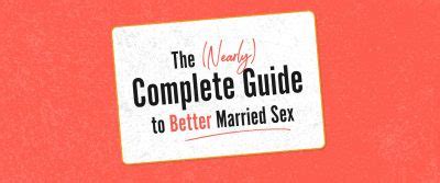 The Nearly Complete Guide To Better Married Sex Familylife Learn