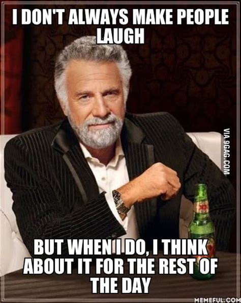 Whenever I Make People Laugh 9gag