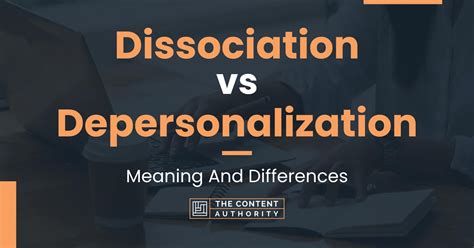 dissociation vs depersonalization meaning and differences