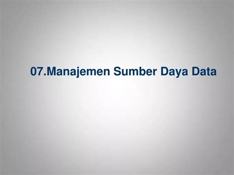 Ppt 07 Manajemen Sumber Daya Data Powerpoint Presentation Free