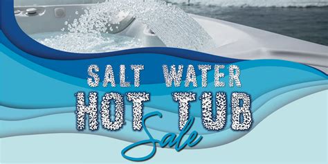 Salt Water Hot Tub Sale Richards Total Backyard Solutions