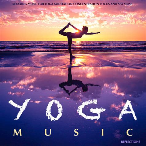 Relaxing Music For Yoga Meditation Concentration Focus And Spa Massage Therapy Album By Yoga