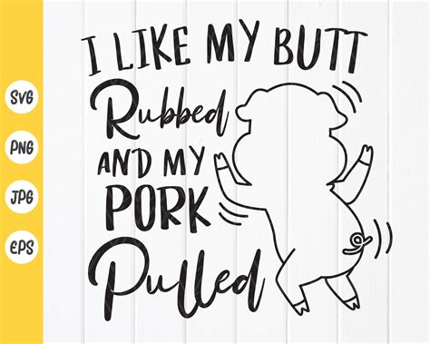 I Like My Butt Rubbed And My Pork Pulled Svgbarbecue Quote Etsy Australia