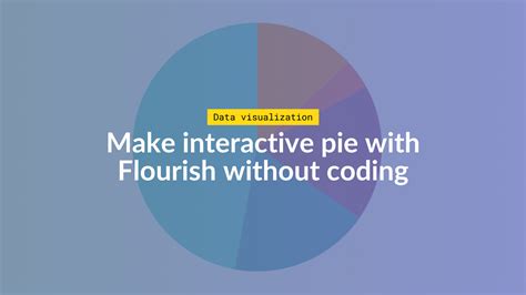 Make Interactive Pie Charts Without Coding Flourish Data Visualization Storytelling