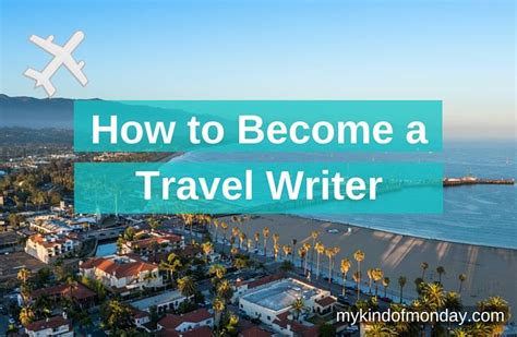 How To Become A Travel Writer My Kind Of Monday Travel Writer